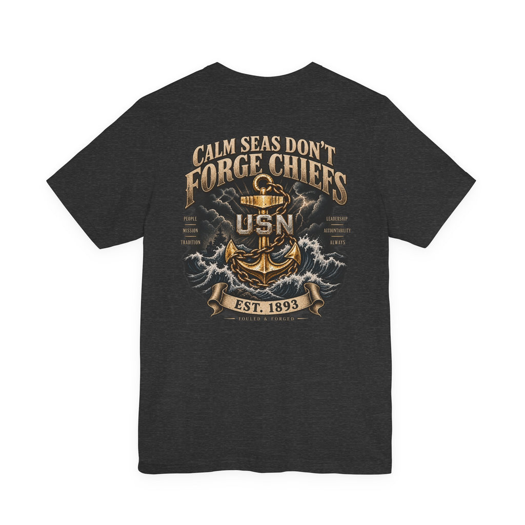 USN Chiefs T-Shirt — "Calm Seas Don't Forge Chiefs" Navy Veteran Tee