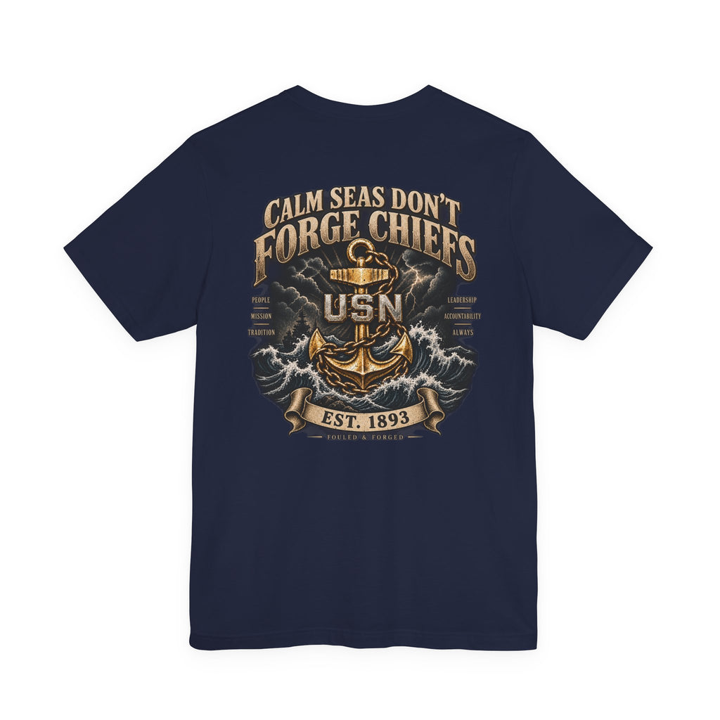 USN Chiefs T-Shirt — "Calm Seas Don't Forge Chiefs" Navy Veteran Tee