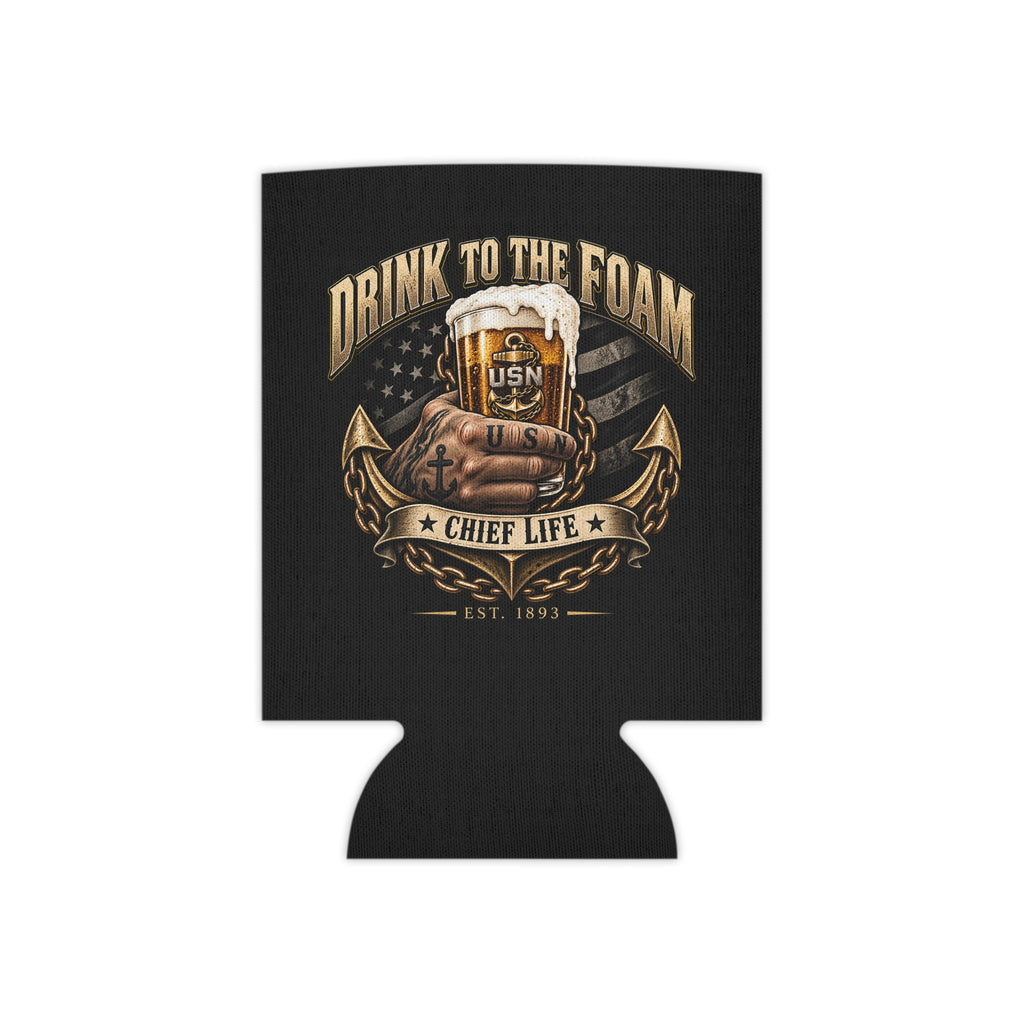 US Navy Chief Can Cooler - "Drink to the Foam" / "Be the Chief Your Sailors Deserve"