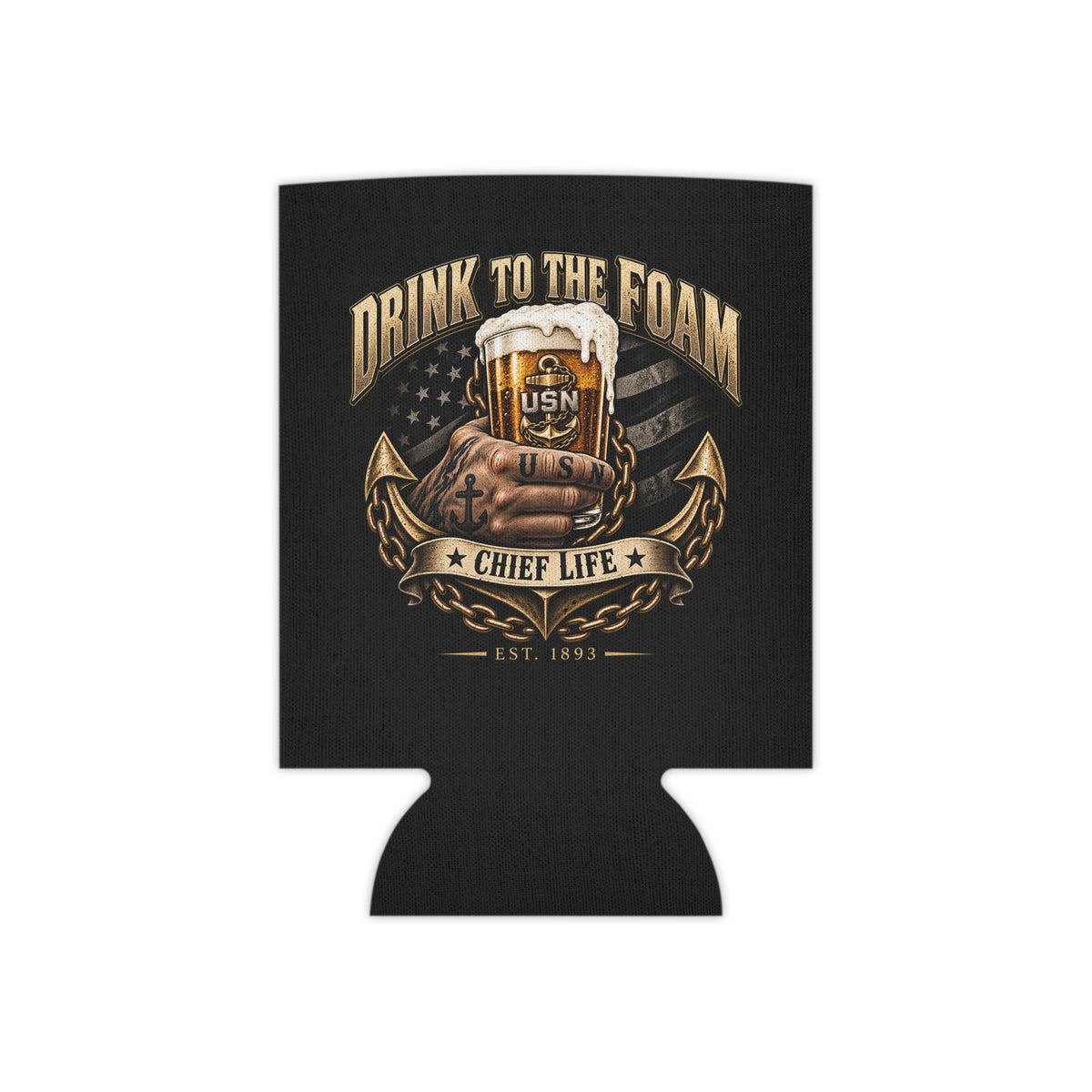 US Navy Chief Can Cooler - "Drink to the Foam" / "Be the Chief Your Sailors Deserve"